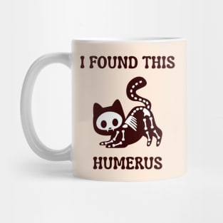 I-Found-This-Humerus Mug